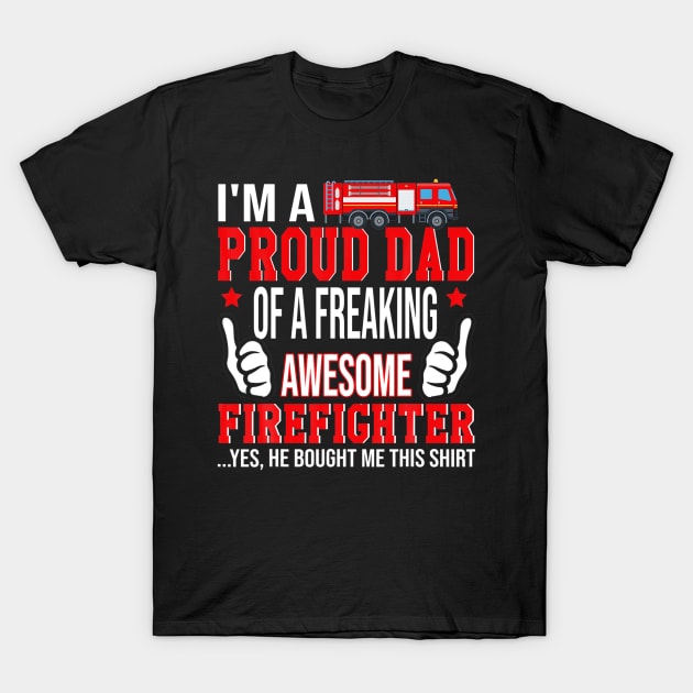 I'm A Proud Dad Of Freaking Awesome Firefighter T-Shirt by ANGELA2-BRYANT